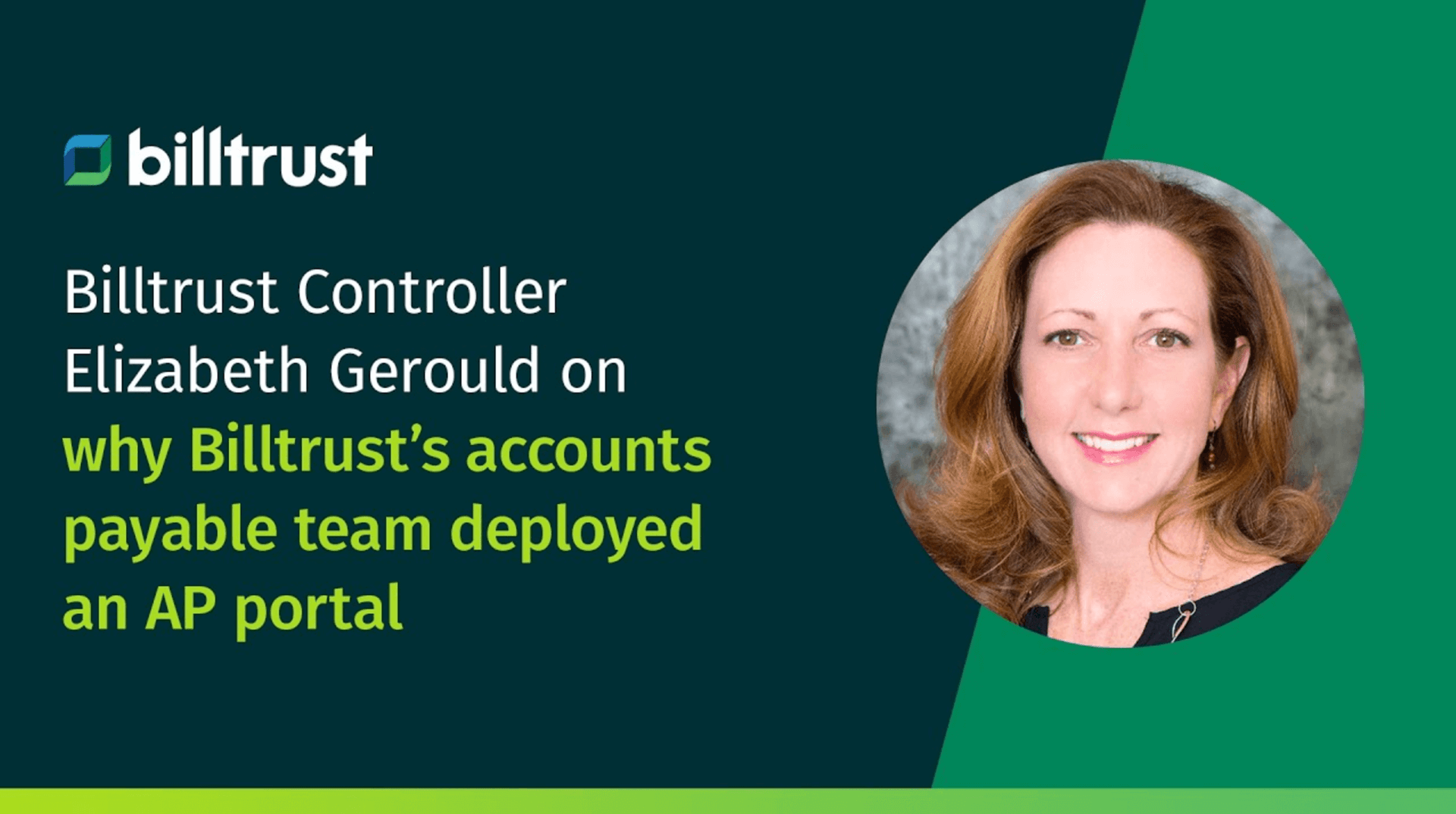 Billtrust Controller Elizabeth Gerould on why Billtrust's accounts payable team deployed an AP portal